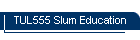 TUL555 Slum Education